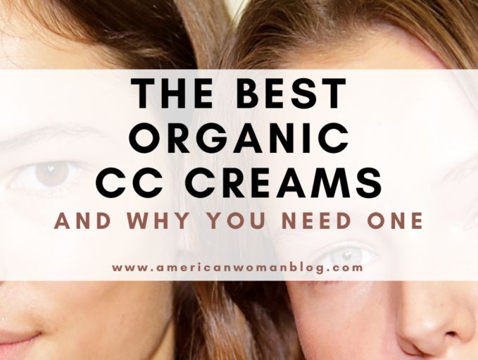 Best Organic CC Creams Review And Why You Need One
